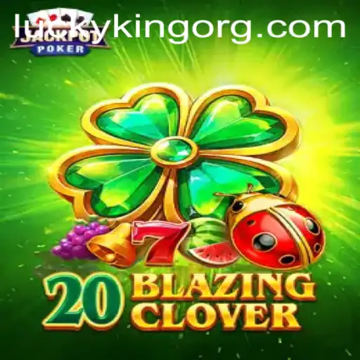 Exploring 20BlazingClover: The New Era of Luck and Strategy with a Twist
